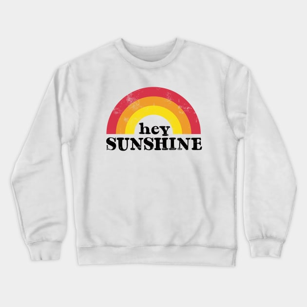 Hey Sunshine 70s Retro Vintage Rainbow Crewneck Sweatshirt by August Design